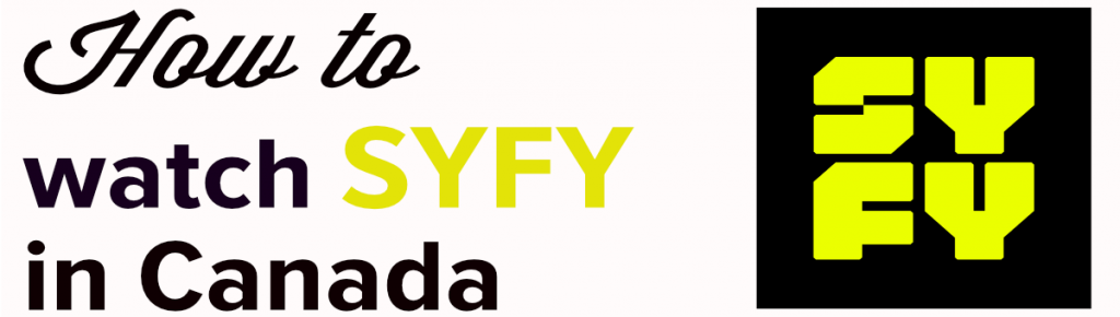 How to Watch SyFy Canada Easily [Updated 2023]