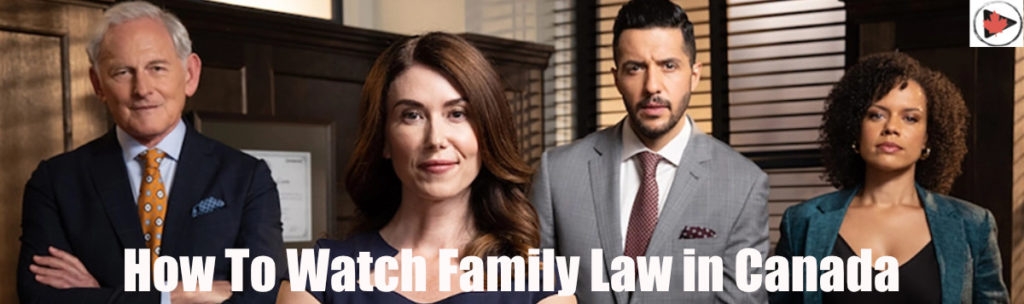 where-to-watch-family-law-tv-show-in-canada-2023